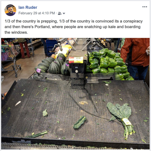 Facebook post says: : 1/3 of the country is prepping, 1/3 of the country is convinced it’s a conspiracy and then there's Portland, where people are snatching up kale and boarding the windows.